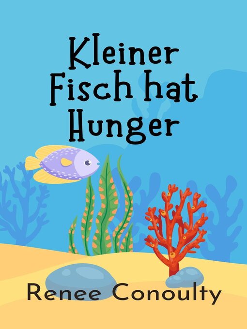 Title details for Kleiner Fisch hat Hunger by Renee Conoulty - Available
